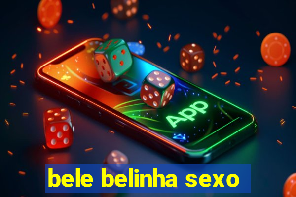 bele belinha sexo